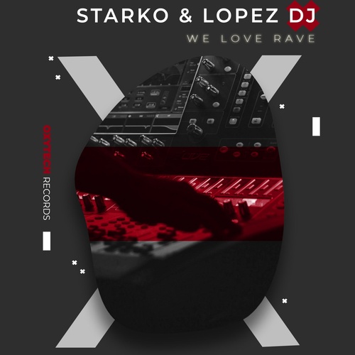 Starko, Lopez DJ - We Love Rave [OTR1159]